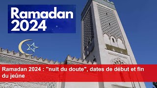 Ramadan 2024  quotnuit du doutequot dates de début et fin du jeûne [upl. by Enoval]