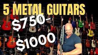 5 Metal Guitars Between 7501000 [upl. by Kizzee]