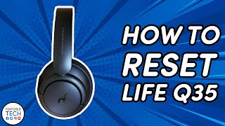 How to Reset Soundcore Life Q35 by Anker  Featured Tech 2021 [upl. by Leahcim522]