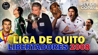 LIGA DE QUITO Rey de Copas 👑 LDU Campeón Copa Libertadores 2008 [upl. by Duwe]