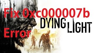 Solved How to fix 0xc000007b Error in Dying Light [upl. by Meekahs]