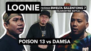 LOONIE  BREAK IT DOWN Rap Battle Review E189  BWELTA BALENTONG 7 POISON 13 vs DAMSA [upl. by Adaurd]