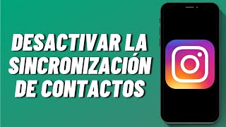 Cómo desactivar la sincronización de contactos en Instagram [upl. by Tnilk777]