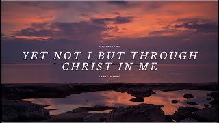 Yet Not I but Through Christ in Me [upl. by Nnayllehs645]