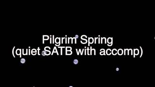 Pilgrim Spring quiet SATB with accomp no metronome [upl. by Giza]