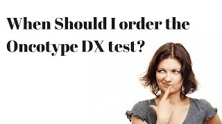 When Should I Order the Oncotype DX Test [upl. by Saimerej]