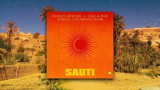 Francis Mercier Faul amp Wad African Childrens Choir  Sauti Lyric Video [upl. by Sutsugua402]