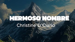 Hermoso Nombre  Christine D’Clario Video letra El nombre de Jesús mi ReyNada se iguala a Él [upl. by Ecnadnak]