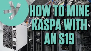 How To Mine Kaspa with S19 [upl. by Oicram610]