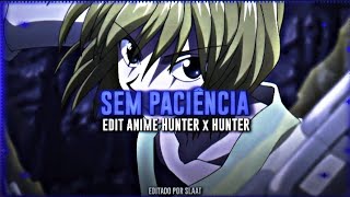 SEM PACIÊNCIA😡 EDIT ANIME HUNTER x HUNTER ibz1nexeAlight motion 502 4K [upl. by Komsa722]