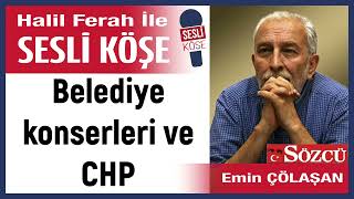 Emin Çölaşan Belediye konserleri ve CHP 161124 Halil Ferah ile Sesli Köşe [upl. by Akkin]