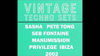 PETE TONG SASHA amp SEB FONTAINE MANUMISSION PRIVILEGE IBIZA 2002 [upl. by Felike343]