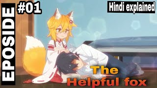 The Helpful Fox Senkosan  Eposide 01  Hindi explained [upl. by Gilli]