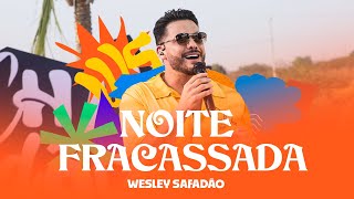 Wesley Safadão  Noite Fracassada  Arrocha Safadão [upl. by Ennagem996]