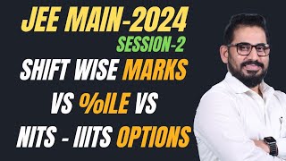 📌 ShiftWise Marks Vs ile Vs NITs IITs 📣 April Attempt ❗ Session 2 📍 JEE Main  2024 jeemain [upl. by Clellan]