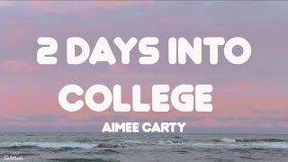 Aimee Carty  2 Days Into College Lyrics [upl. by Llevrac]