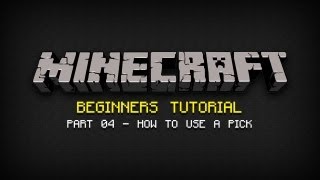 Minecraft Beginners Tutorial  Part 04 How to Use a Pick [upl. by Llemej]