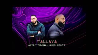 Astrit Tirona x Bledi Selita  Tallava [upl. by Lexy]