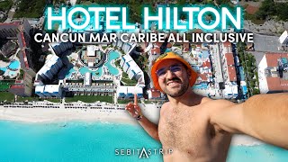 HILTON CANCUN MAR CARIBE ALL INCLUSIVE ¿VALE LA PENA celebré aquí MI CUMPLEAÑOS sebitastrip [upl. by Ssegrub485]