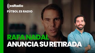 Fútbol es Radio Rafa Nadal anuncia su retirada y Raúl deja el Real Madrid [upl. by Buchheim]