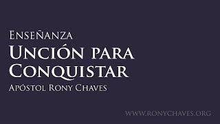 Unción para Conquistar  Apóstol Rony Chaves [upl. by Rigby]