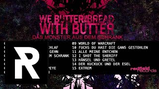 WE BUTTER THE BREAD WITH BUTTER  Willst Du Mit Mir Gehn [upl. by Irbmac]