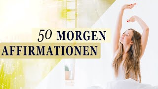 50 positive MORGENAFFIRMATIONEN für den idealen Start in den Tag [upl. by Atworth]