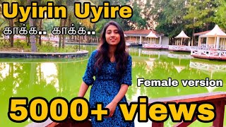 Uyirin Uyire  Kaakha Kaakha  Female Cover version  Nalini Vittobane [upl. by Aisayt]