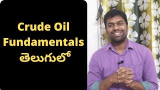 Crude Oil Fundamentals in Telugu [upl. by Ruffi]