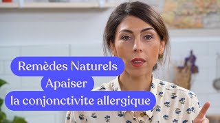 Remèdes Naturels  apaiser la conjonctivite allergique [upl. by Eolc]