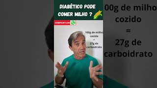 DIABETES  DIABÉTICO PODE COMER MILHO  diabetes diabetestipo2 diabetestipo1 dietaparadiabeticos [upl. by Huskamp]