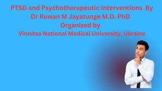 PTSD and Psychotherapeutic Interventions by Dr Ruwan M Jayatunge MD PhD [upl. by Meingolda]