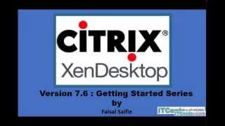 1Citrix XenDesktop 76 Introduction and Lab Setup [upl. by Arabel]