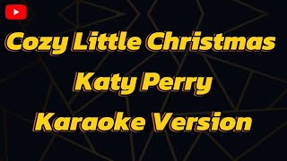 Cozy Little Christmas Katy Perry Karaoke Version [upl. by Etnoved]