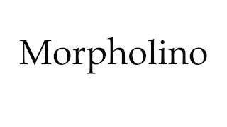 How to Pronounce Morpholino [upl. by Kalindi]