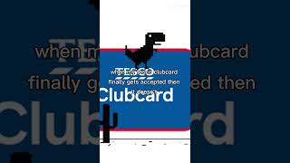 when my tesco clubcard gets accepted then doesnt tesco shorts [upl. by Osbourn]