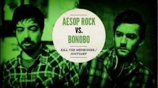 Aesop Rock vs Bonobo quotKill The Messenger  Noctuaryquot [upl. by Ronni270]