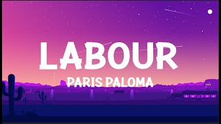 Paris Paloma  labour Lyrics [upl. by Jolene294]