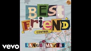 Langa Mavuso  Best Friend Control Official Audio [upl. by Michiko511]