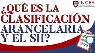 ¿Qué es la clasificación arancelaria y el SH [upl. by Jordanson]