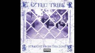 Aztec Tribe  Straight From Tha Zone [upl. by Sille780]