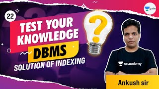 Solution of Indexing  L 22  Test your Knowledge MCQ  DBMS  GATE 2022 [upl. by Ecerahc]