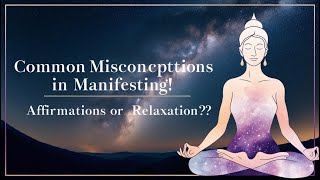 Common Misconceptions in Manifesting Affirmations or Relaxation [upl. by Rives]