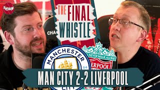 Man City 22 Liverpool  The Final Whistle [upl. by Yrrap883]