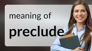 Preclude — what is PRECLUDE definition [upl. by Enitsed]