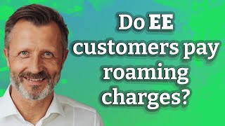 Do EE customers pay roaming charges [upl. by Edahc]