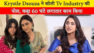 Krystle DSouza exposes the TV industry Worked 60 hours continuously fainted on the set had to ca [upl. by Jeff]