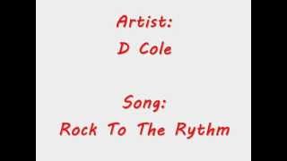 D Cole  Rock To The Rythm  ThrowBack Thursday [upl. by Anirol787]