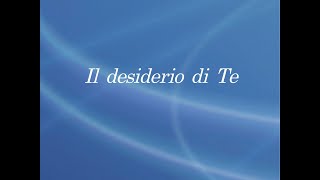 IL DESIDERIO DI TE [upl. by Reniar209]