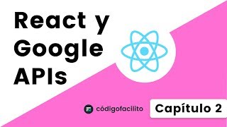 2Generar proyecto con CreateReactApp  React y Google APIs [upl. by Cram921]